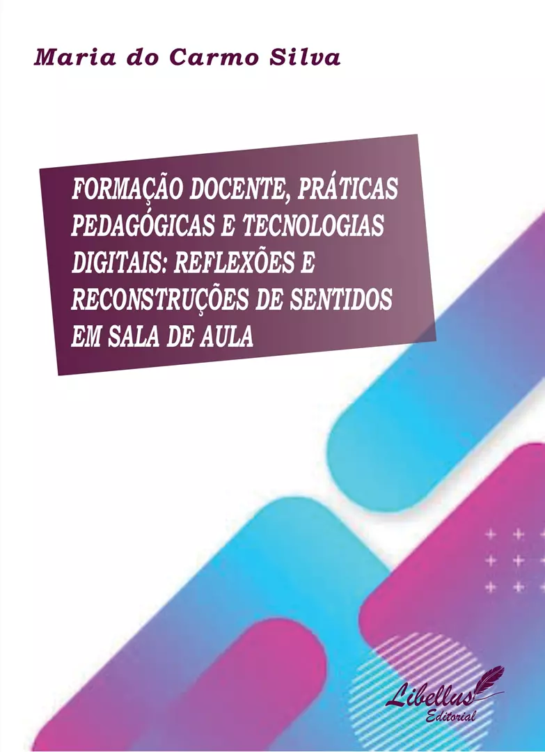 Formação docente, práticas pedagógicas e tecnologias digitais: reflexões e reconstrução de sentidos em sala de aula